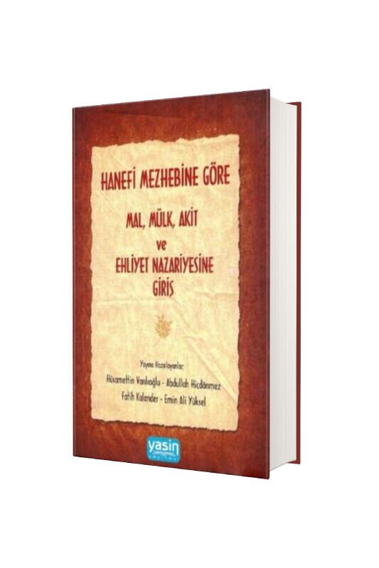 Hanefi Mezhebine Göre Mal Mülk Akit Ve Ehliyet Nazariyesine Giriş - Yasin Yayınevi