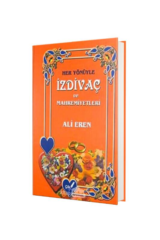 Her Yönüyle İzdivaç ve Mahremiyetleri - Çile Yayınları