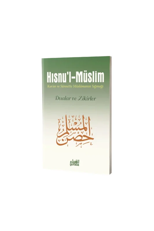 Hısnul Müslim Kuran ve Sünnette Müslümanın Sığınağı Dua ve Zikirler - Guraba Yayınları
