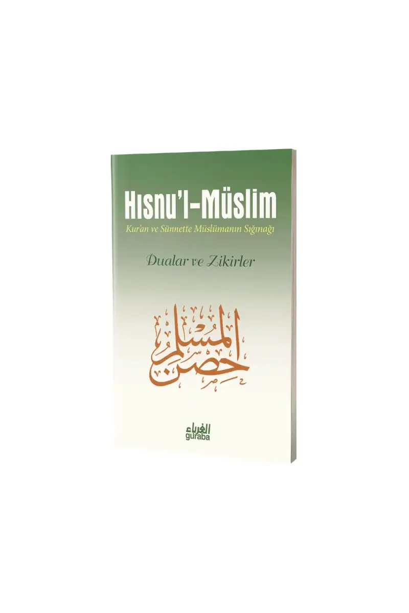 Hısnul Müslim Kuran ve Sünnette Müslümanın Sığınağı Dua ve Zikirler - 1