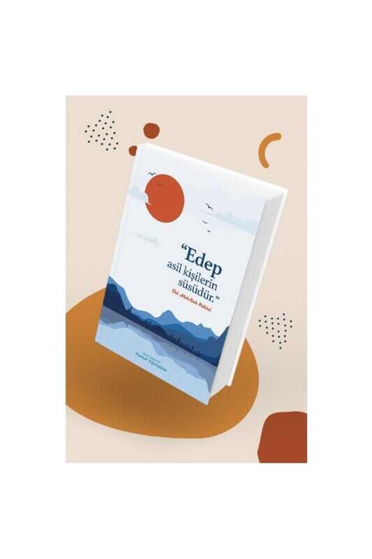 Huzur Ajandası - Edep Asil Kişilerin Süsüdür - Hobbi Tasarım