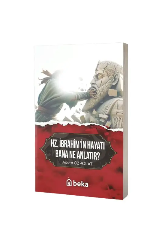 Hz. İbrahimin Hayatı Bana Ne Anlatır - Beka