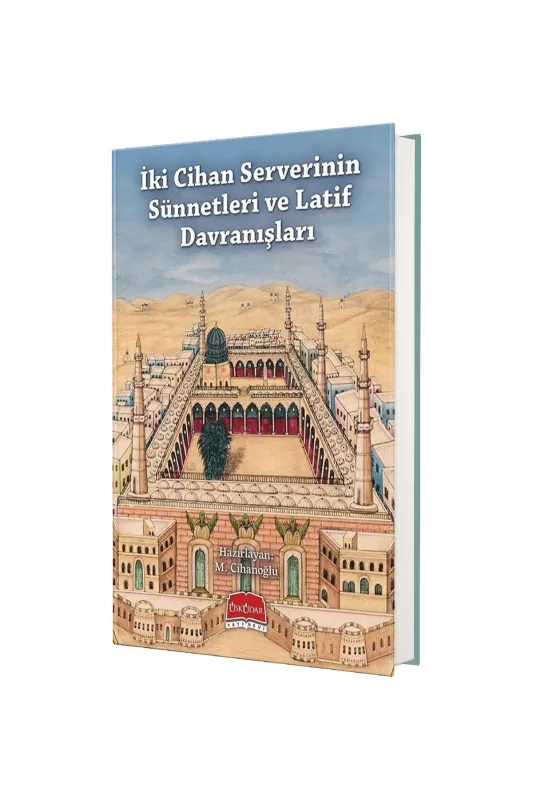 İki Cihan Serverinin Sünnetleri ve Latif Davranışları - Üsküdar Yayınevi