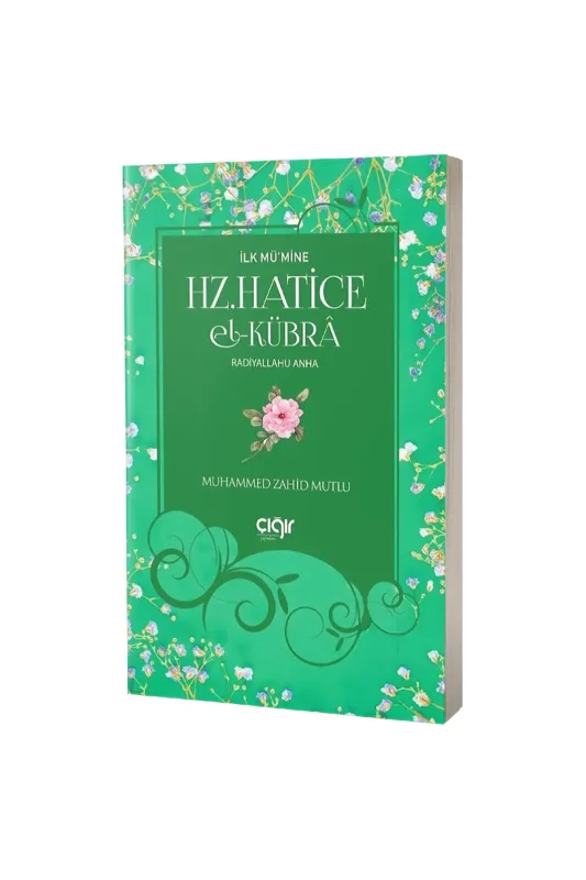İlk Mümine Hz. Hatice El Kübra - Çığır Yayınları