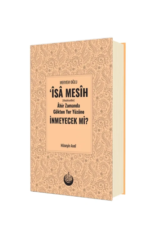 İsa Mesih A.S. Ahir Zamanda Gökten Yer Yüzüne İnmeyecek Mi? - Sünnet Yayınları
