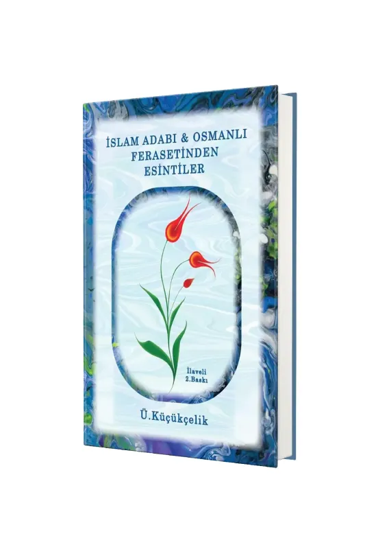 İslam Adabı Osmanlı Ferasetinden Esintiler - Kitapkalbi Yayıncılık