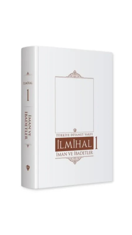 İslam İlmihali 1.Cilt İman ve İbadetler - Diyanet Vakfı Yayınları