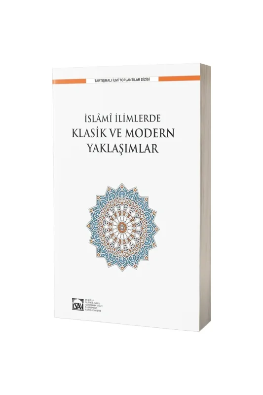 İslami İlimlerde Klasik ve Modern Yaklaşımlar - Ensar Neşriyat