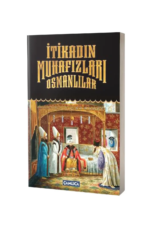 İtikadın Muhafızları Osmanlılar - Çamlıca Kitap