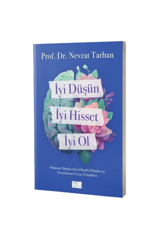 İyi Düşün İyi Hisset İyi Ol - Aile Yayınları