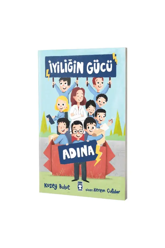 İyiliğin Gücü Adına - Timaş Çocuk Yayınları