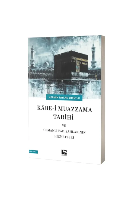 Kabei Muazzama Tarihi ve Osmanlı Padişahlarının Hizmetleri - Çınaraltı Yayınları