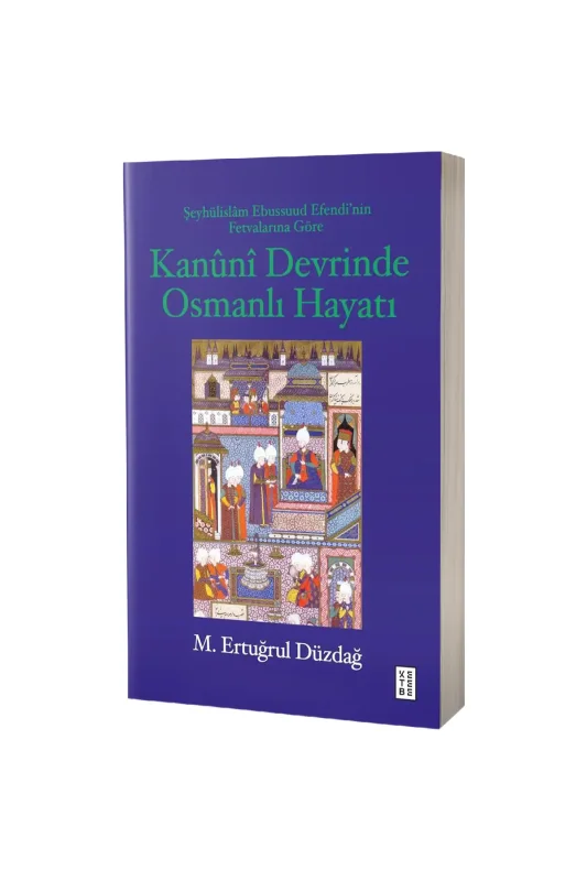 Kanuni Devrinde Osmanlı Hayatı - Ketebe Yayınları