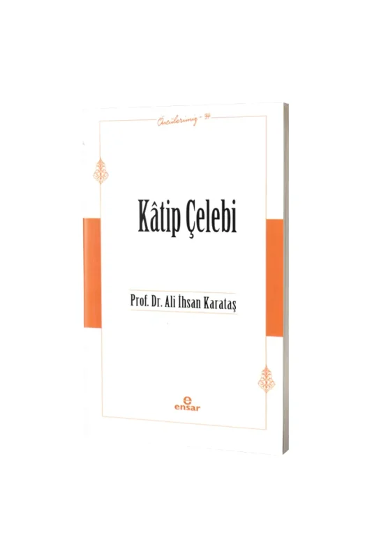 Katip Çelebi Öncülerimiz 34 - Ensar Neşriyat
