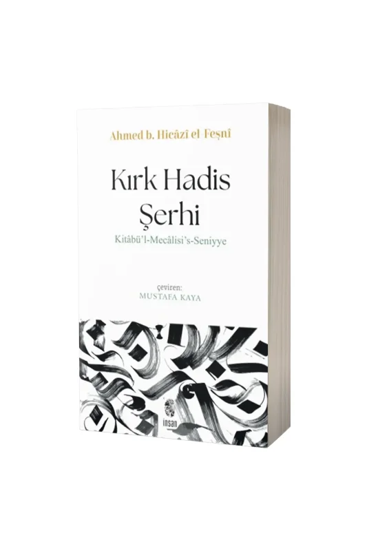 Kırk Hadis Şerhi Kitabül Mecalisis Seniyye - İnsan Yayınları