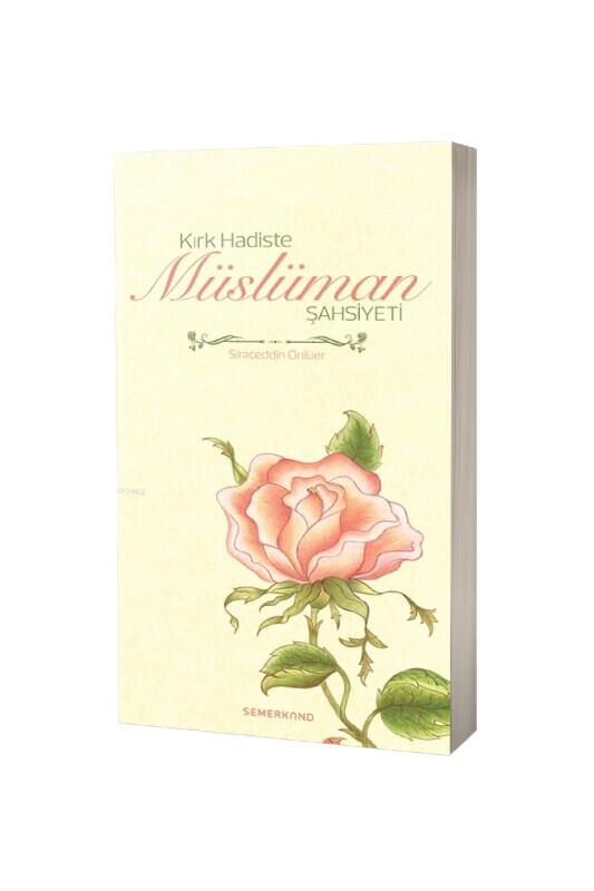 Kırk Hadiste Müslüman Şahsiyeti - Semerkand Yayınları