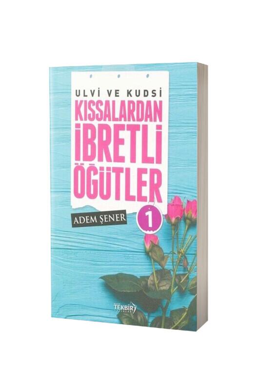 Kıssalardan İbretli Öğütler - Tekbir Yayınları