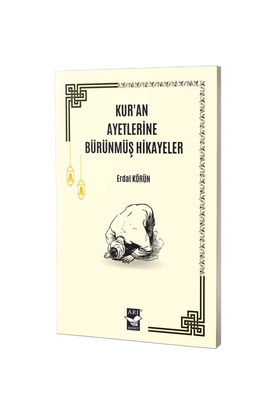 Kuran Ayetlerine Bürünmüş Hikayeler - Arı Sanat Yayınevi