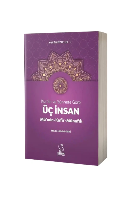 Kuran ve Sünnete Göre Üç İnsan Mümin Kafir Münafık - Server Yayınları