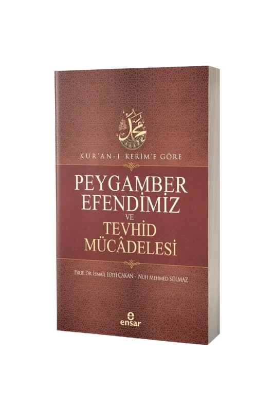 Kuranı Kerime Göre Peygamber Efendimiz ve Tevhid Mücadelesi - Ensar Neşriyat