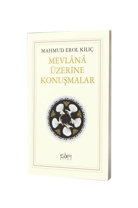 Mevlana Üzerine Konuşmalar - Sufi Kitap