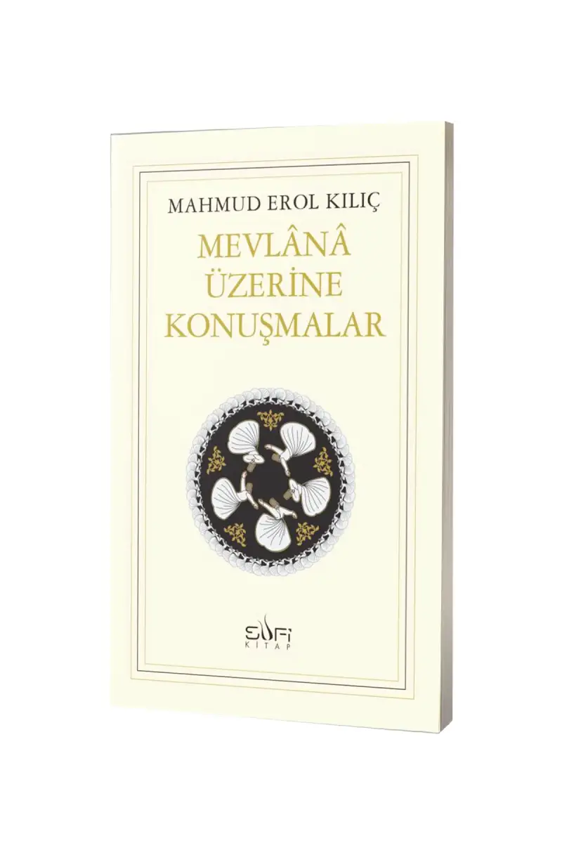 Mevlana Üzerine Konuşmalar - 1