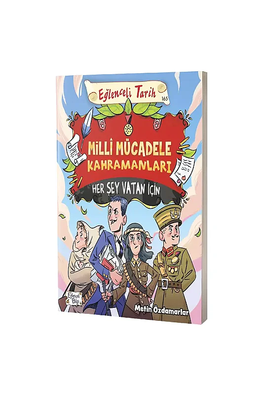 Milli Mücadele Kahramanları Her Şey Vatan İçin - Eğlenceli Bilgi Yayınları