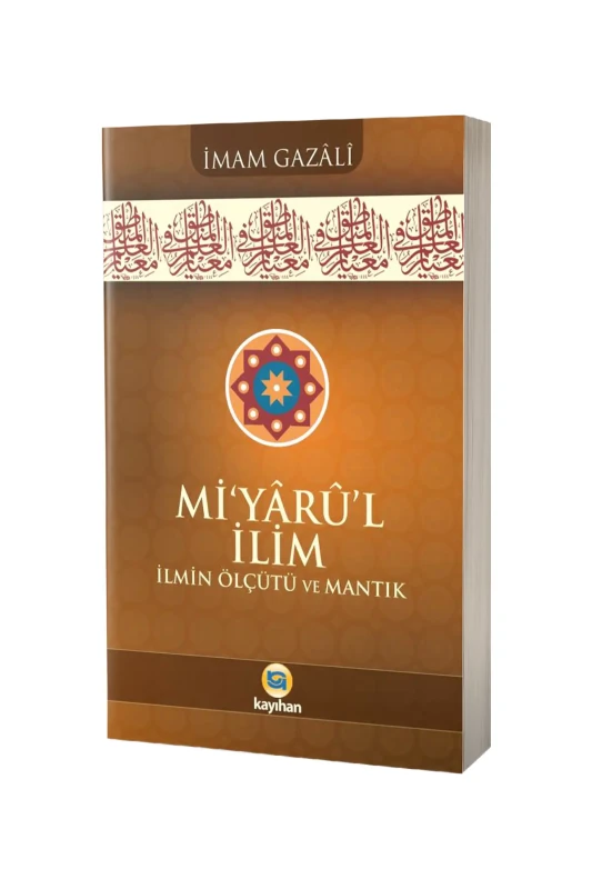 Miyarul İlim İlmin Ölçütü ve Mantık - Kayıhan Yayınları