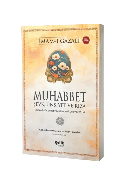 Muhabbet Şevk Ünsiyet ve Rıza - Çelik Yayınevi