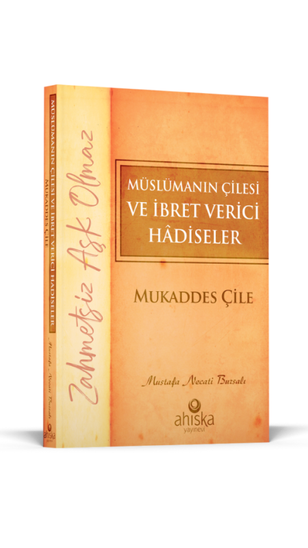 Müslümanın Çilesi Ve İbret Verici Hadiseler - Mukaddes Çile - Ahıska Yayınevi