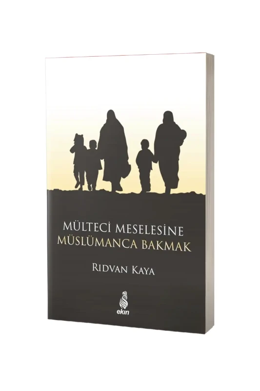 Mülteci Meselesine Müslümanca Bakmak - Ekin Yayınevi