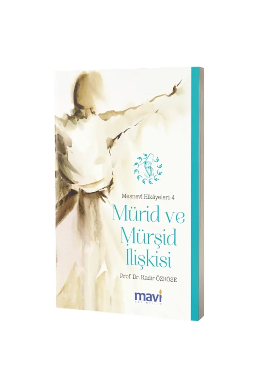 Mürid ve Mürşid İlişkisi Mesnevi Hikayeleri 4 - Mavi Yayıncılık