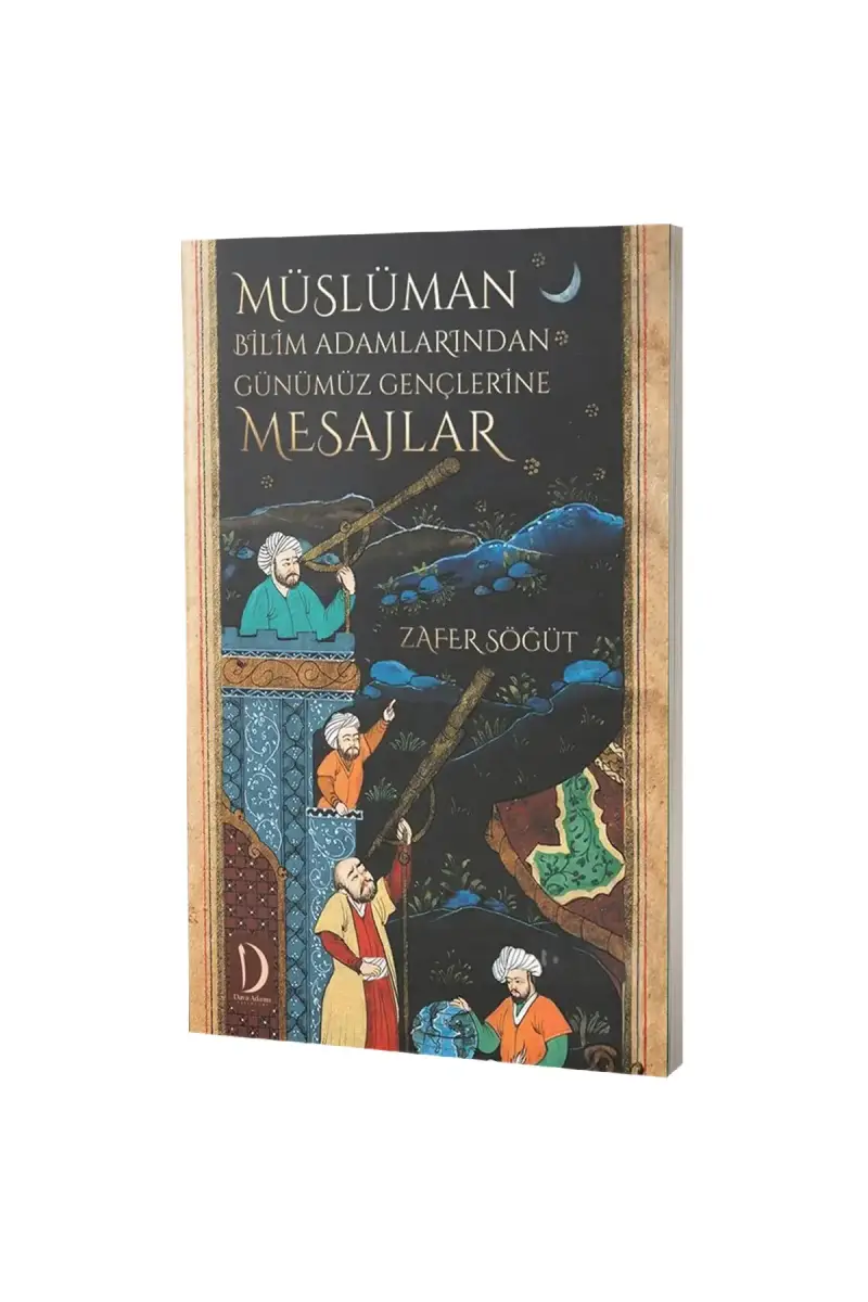 Müslüman Bilim Adamlarından Günümüz Gençlerine Mesajlar - 1