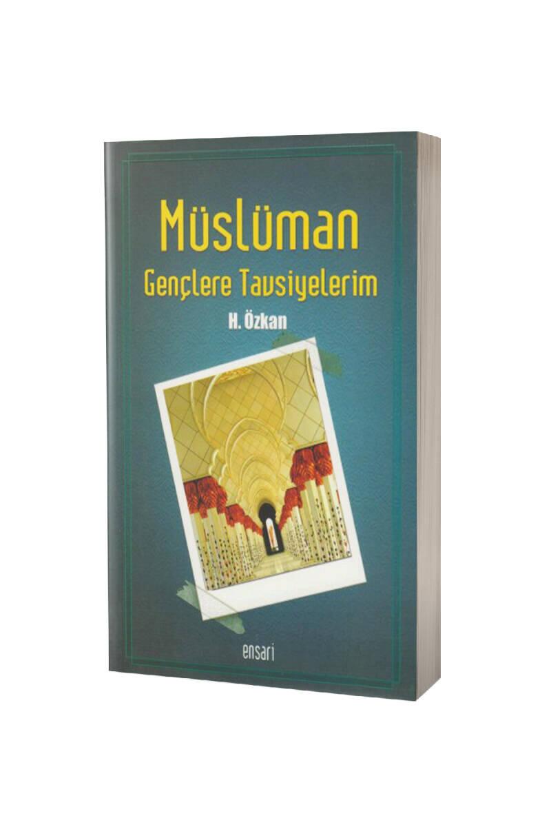 Müslüman Gençlere Tavsiyelerim - 1