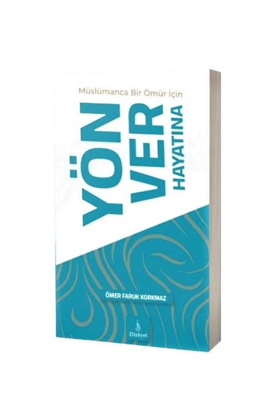 Müslümanca Bir Ömür için Yön Ver Hayatına - Dirayet Yayınları
