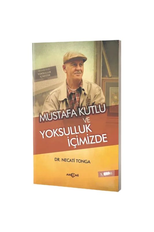 Mustafa Kutlu ve Yoksulluk İçimizde - Akçağ Yayınları