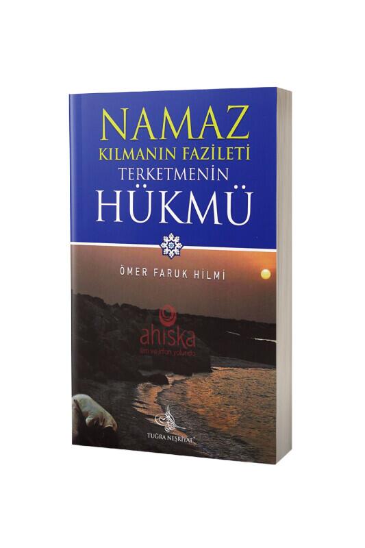 Namaz Kılmanın Fazileti Terk Etmenin Hükmü - Tuğra Neşriyat