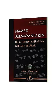Namaz Kılmayanların İki Cihanda Başlarına Gelecek Belalar - Ahıska Yayınevi