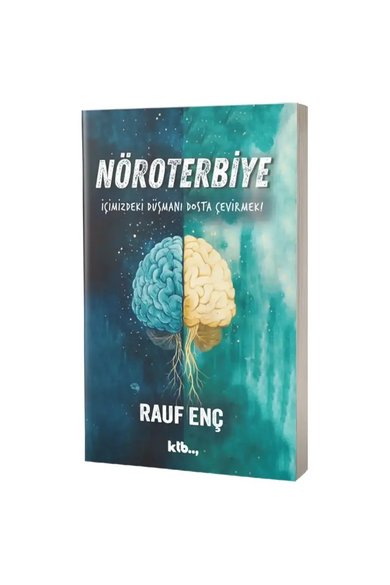 Nöroterbiye İçimizdeki Dostu Düşmana Çevirmek - 1