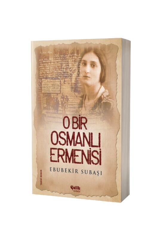 O Bir Osmanlı Ermenisi - Çelik Yayınevi