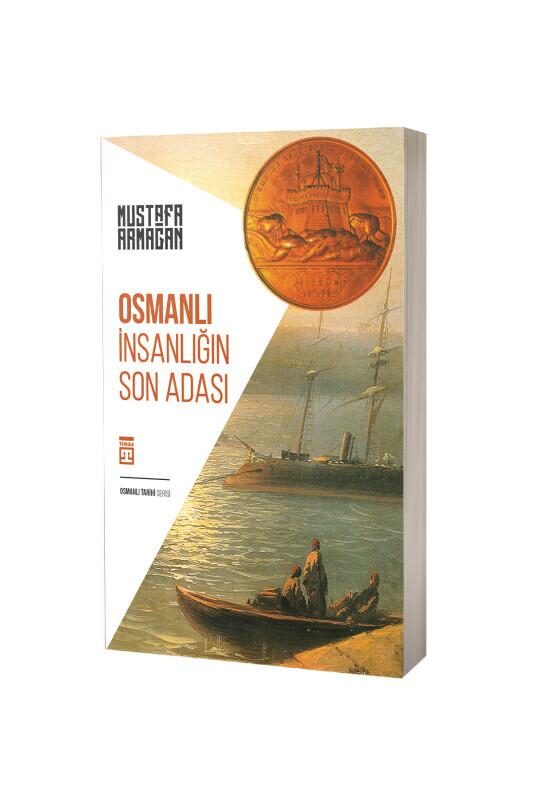Osmanlı İnsanlığın Son Adası - Timaş Yayınları