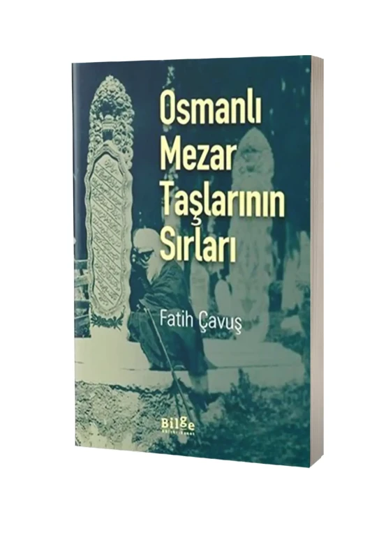 Osmanlı Mezar Taşlarının Sırları - Bilge Yayıncılık