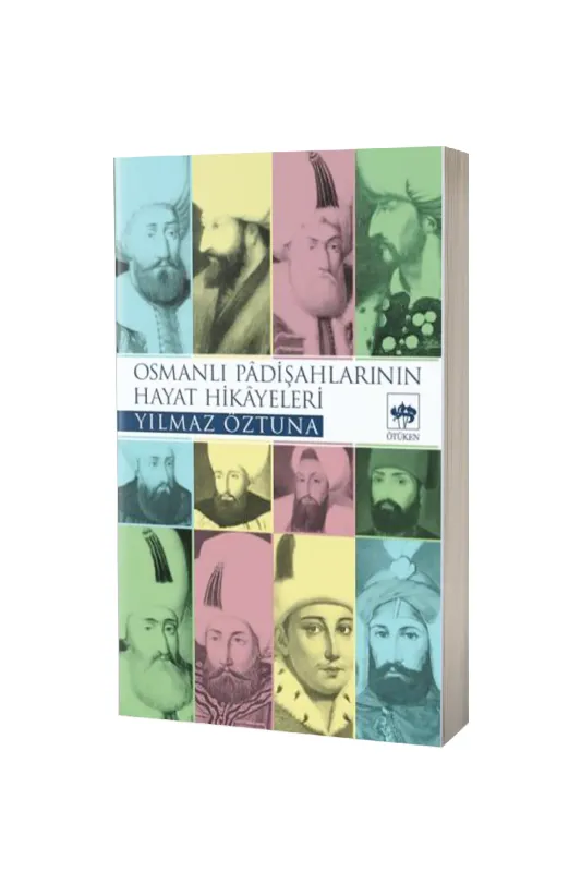 Osmanlı Padişahlarının Hayat Hikayeleri - Ötüken Neşriyat
