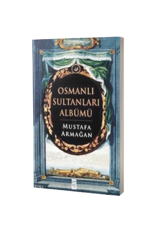 Osmanlı Sultanları Albümü - Timaş Yayınları