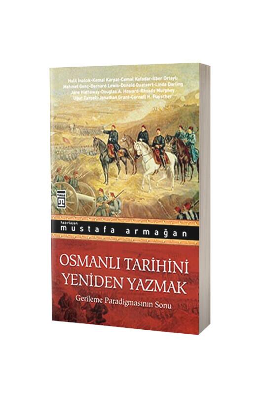 Osmanlı Tarihini Yeniden Yazmak - Timaş Yayınları