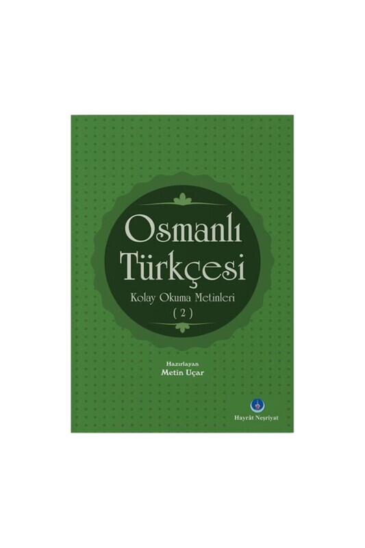 Osmanlı Türkçesi Kolay Okuma Metinleri 2 - Hayrat Neşriyat