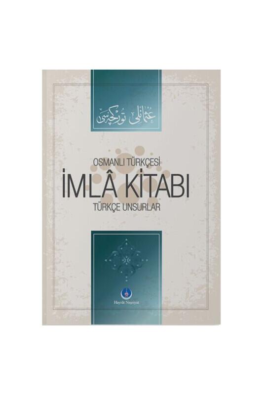 Osmanlıca İmla Kitabı Türkçe Unsurlar - Hayrat Neşriyat