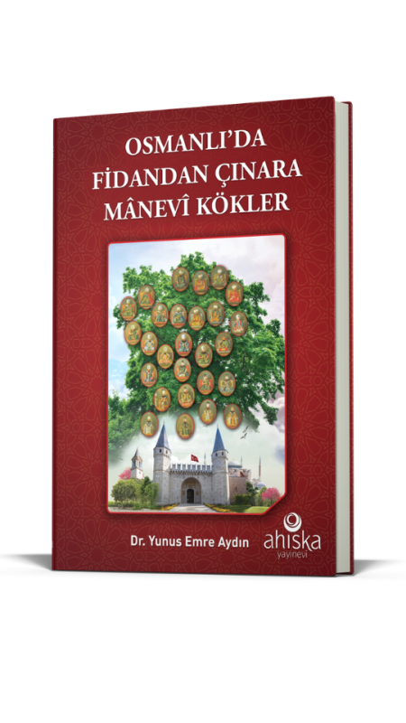 Osmanlıda Fidandan Çınara Manevi Kökler - Ahıska Yayınevi