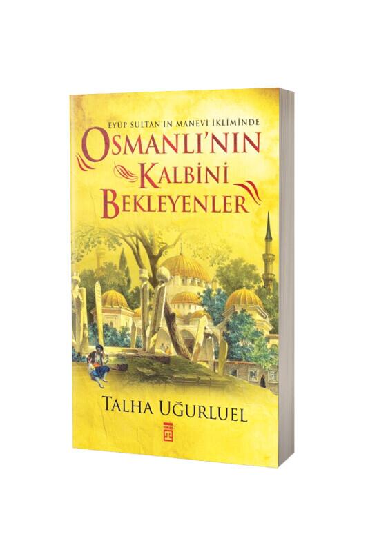 Osmanlının Kalbini Bekleyenler - Timaş Yayınları