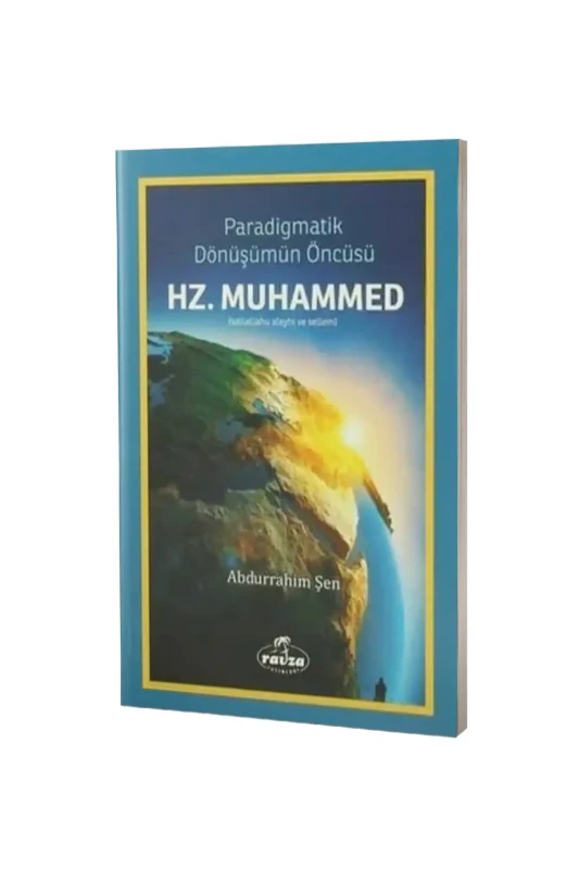 Paradigmatik Dönüşümün Öncüsü Hz. Muhammed sav - Ravza Kitabevi
